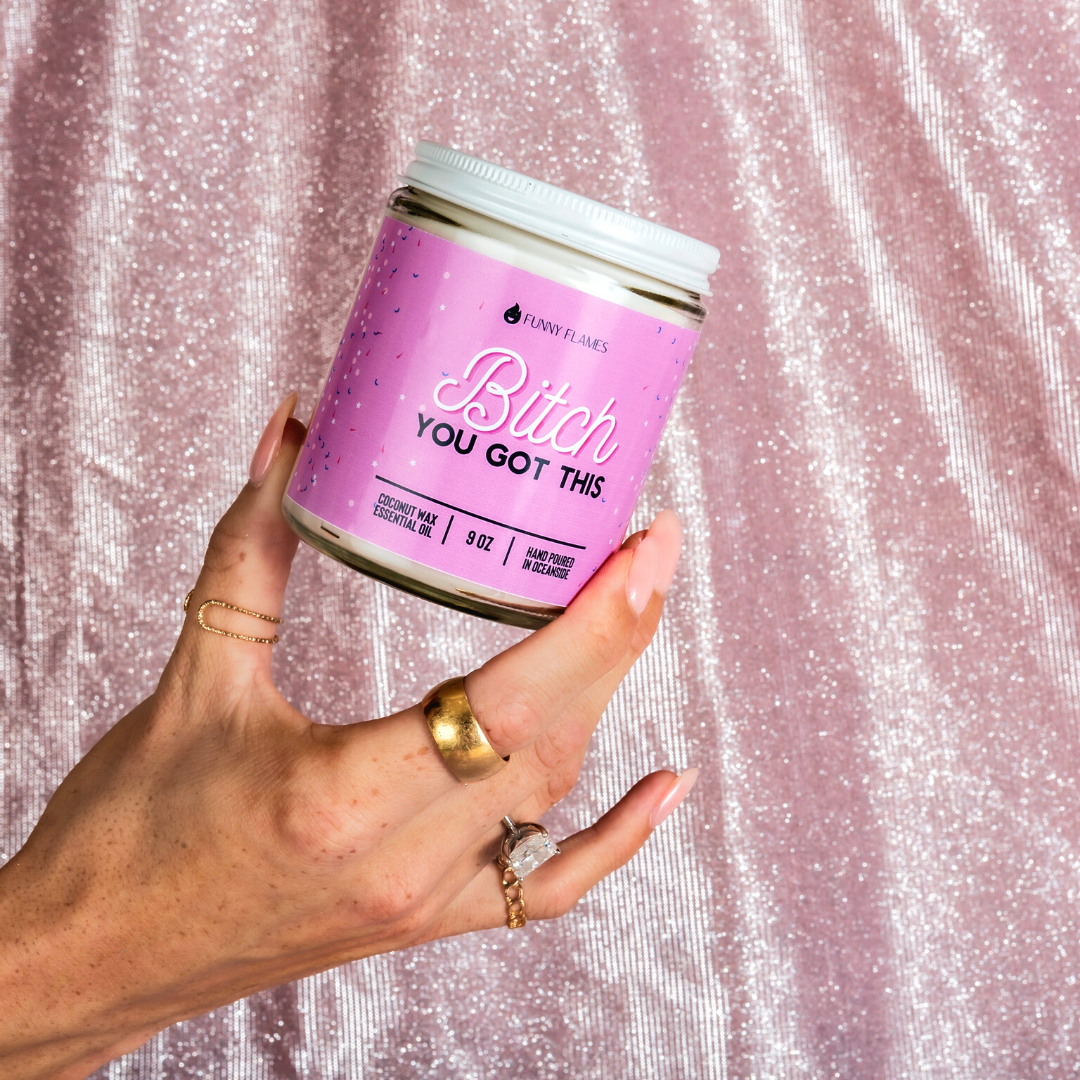 B***h You Got This - 9oz Candle