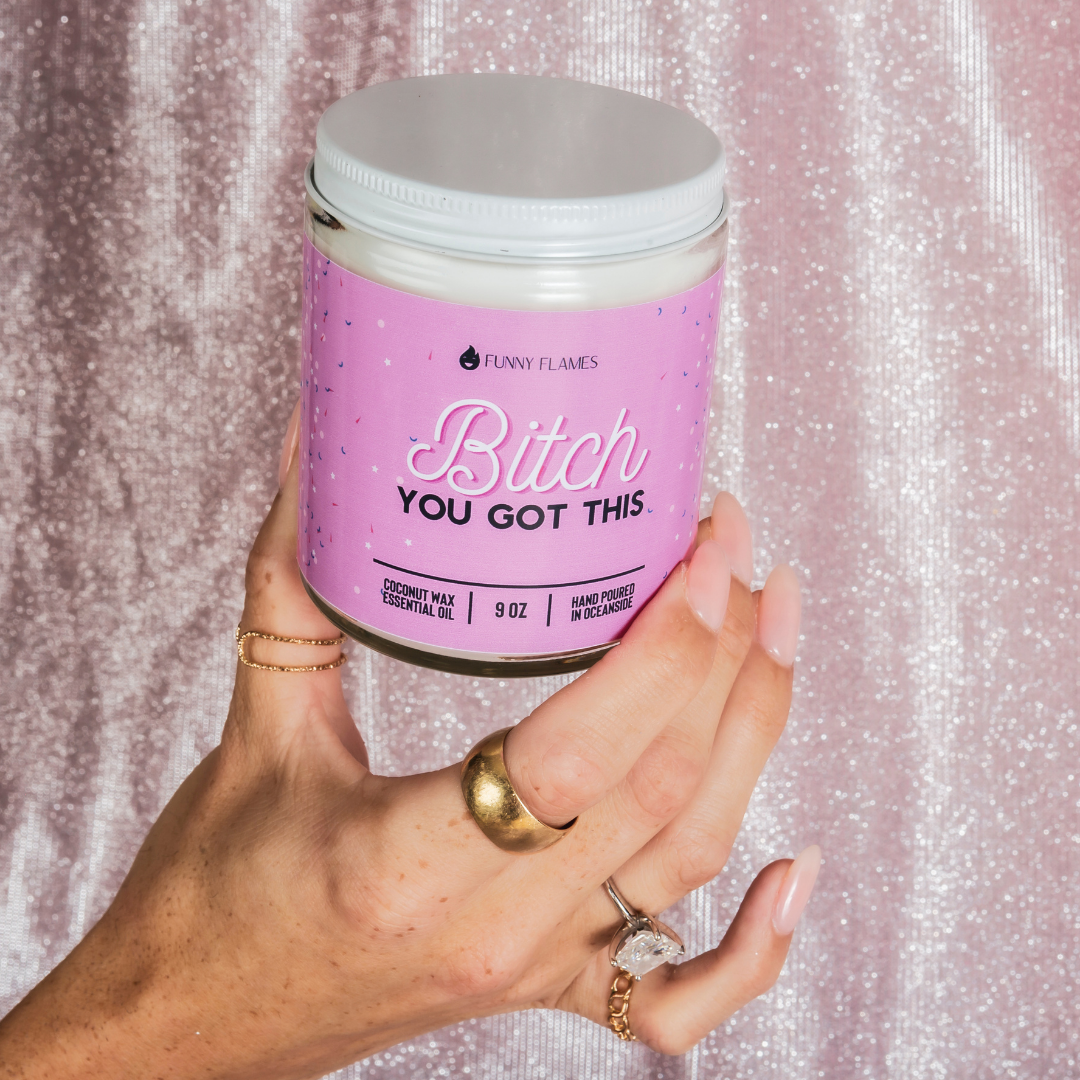 B***h You Got This - 9oz Candle